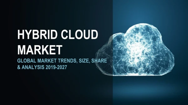 Hybrid Cloud Market Share, Growth, Trends & Forecast Report 2019-2027