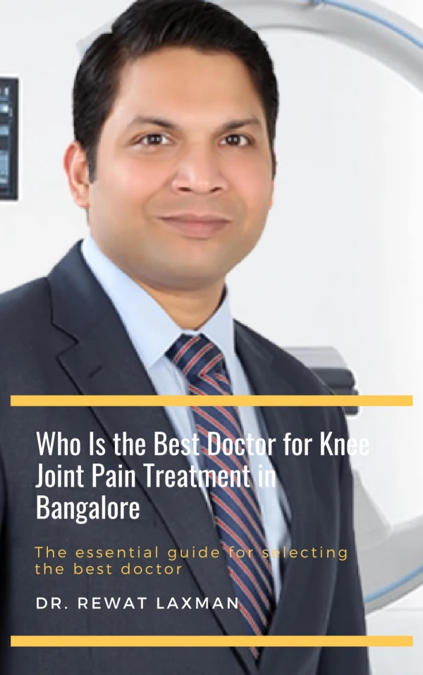 Who is the Best Doctor for Knee Joint Pain Treatment in Bangalore | Dr. Rewat Laxman