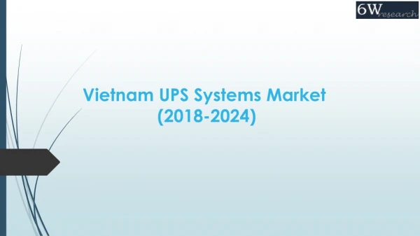 Vietnam Uninterruptible Power Supply (UPS) Systems Market (2018-2024)