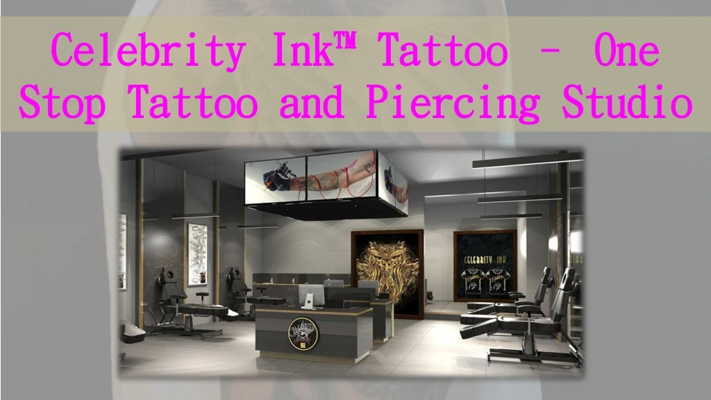 celebrity ink tattoo one stop tattoo and piercing studio