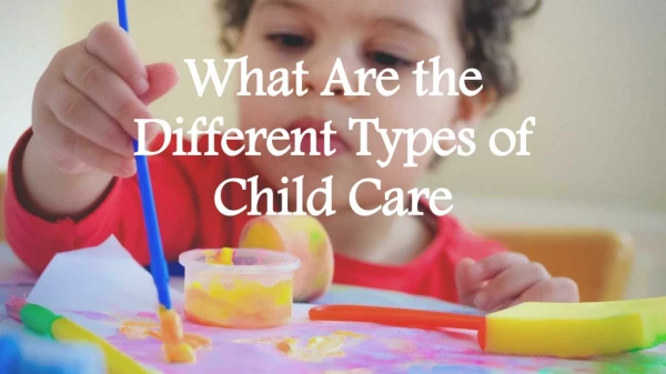 What Are the Different Types of Child Care