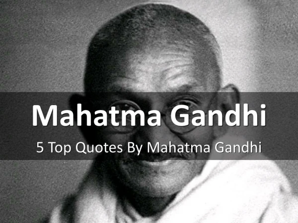 5 Amazing Quotes By Mahatma Gandhi