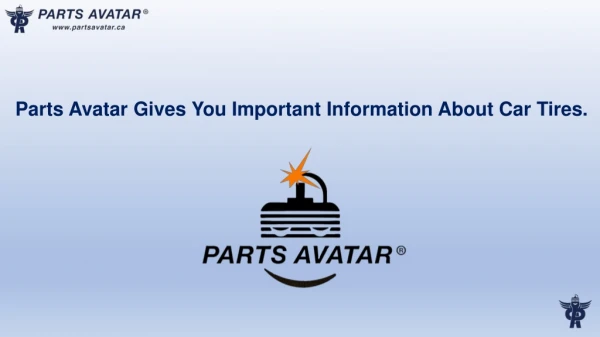 Parts Avatar Gives You Important Information About Car Tires.