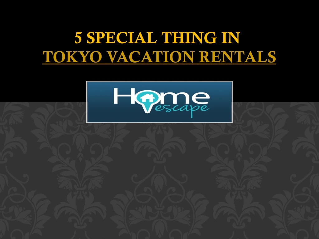 5 special thing in tokyo vacation rentals
