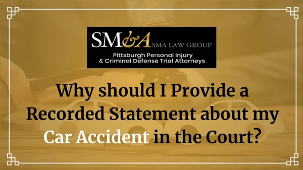 Why should I Provide a Recorded Statement about my Car Accident in the Court?