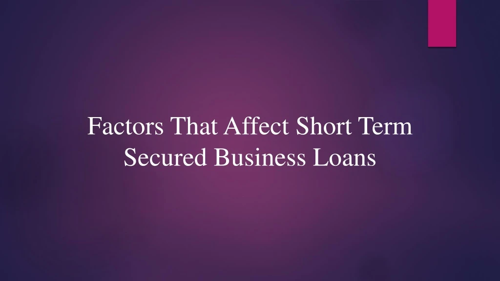 factors that affect short term secured business