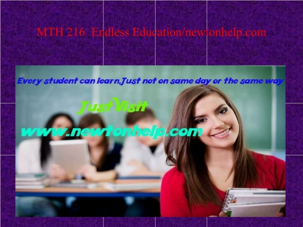 MTH 216 Endless Education/newtonhelp.com