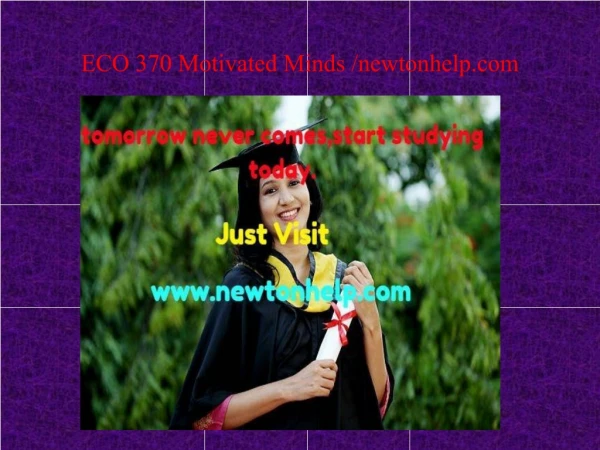 ECO 370 Motivated Minds /newtonhelp.com