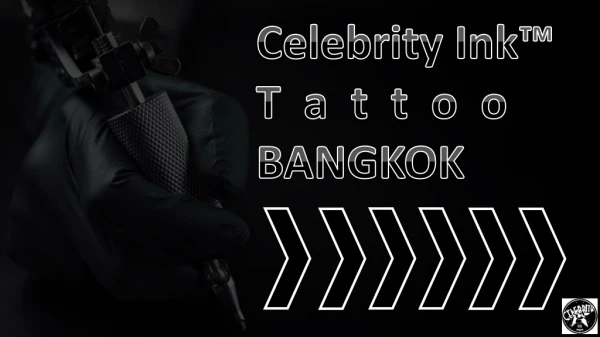 Celebrity Ink ™ Tattoo- Most Trusted tattoo shop in Bangkok, Thailand