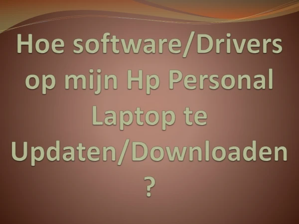 Hoe software / drivers op mijn Hp Personal laptop te updaten / downloaden?
