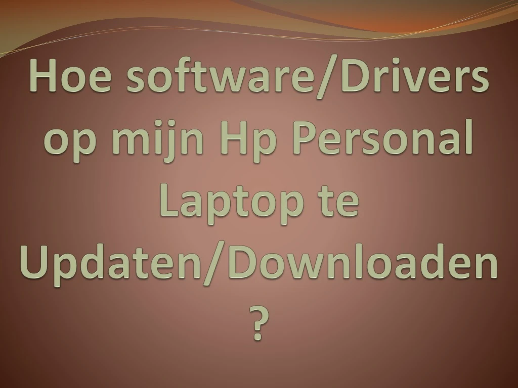 hoe software drivers op mijn hp personal laptop te updaten downloaden