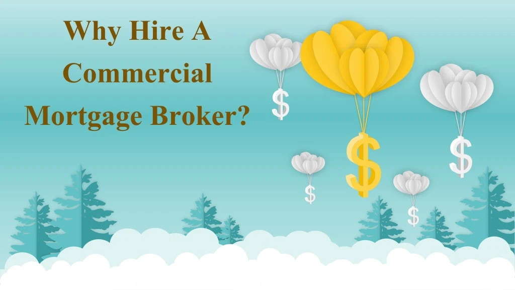 why hire a commercial mortgage broker