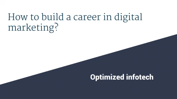 How To Go About Building A Career in Digital Marketing?- Optimized Infotech