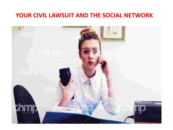 YOUR CIVIL LAWSUIT AND THE SOCIAL NETWORK