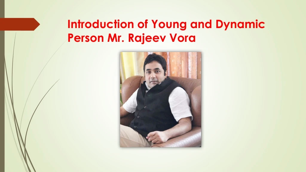 introduction of young and dynamic person mr rajeev vora