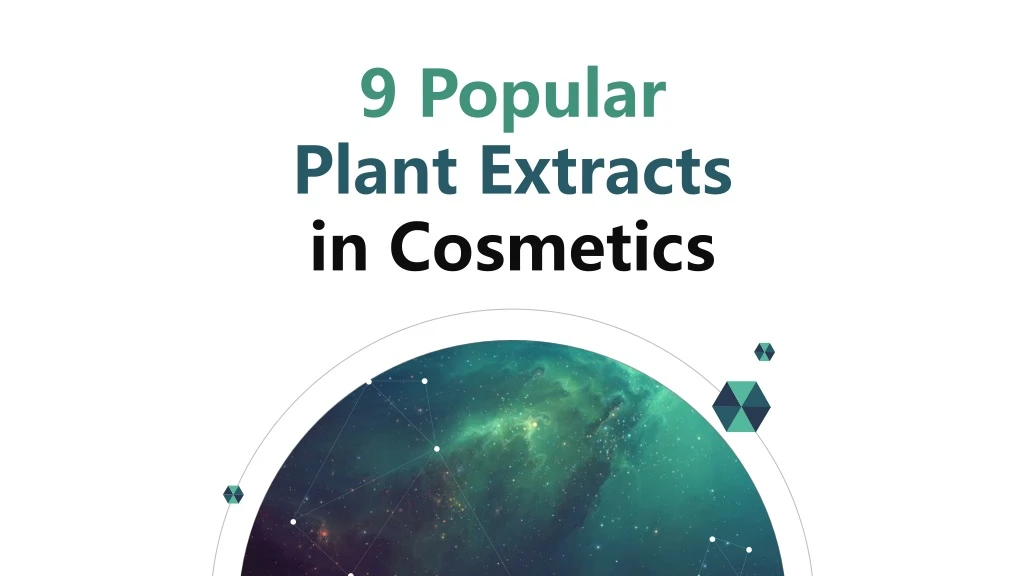 9 popular plant extracts in cosmetics