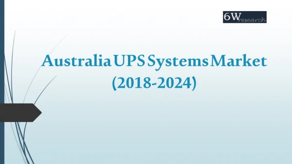 Australia Uninterruptible Power Supply (UPS) Systems Market (2018-2024)