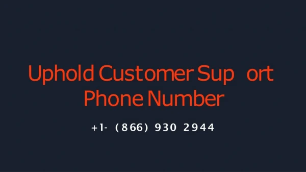 Uphold Customer Support 1- (866) 930 2944 Phone Number