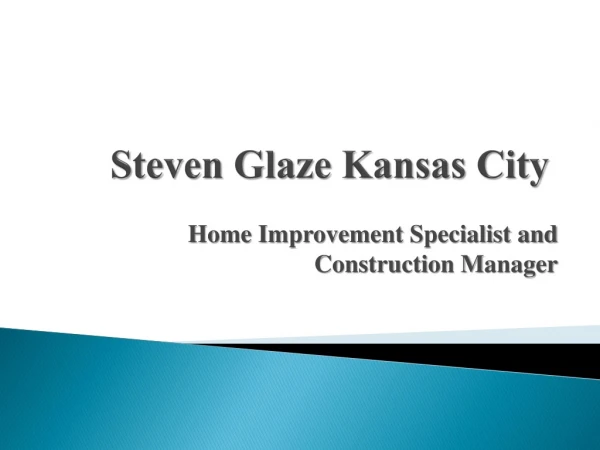 Home Remodeling Contractors - Steven Glaze Kansas City