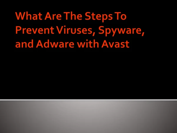 What Are The Steps To Prevent Viruses, Spyware, and Adware with Avast