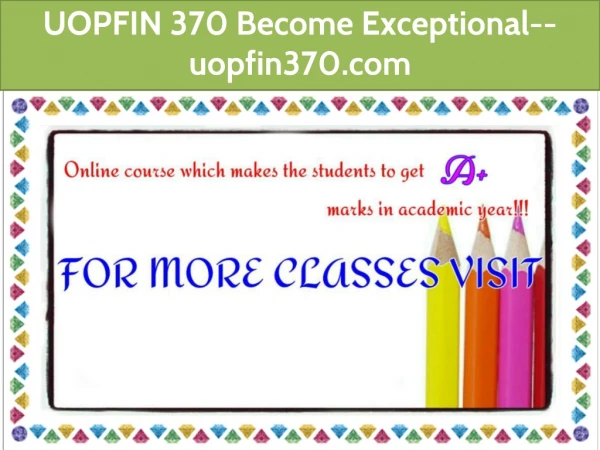 UOPFIN 370 Become Exceptional--uopfin370.com