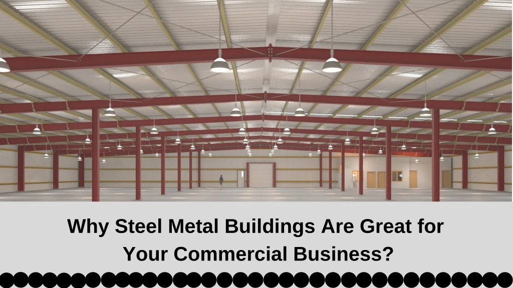 why steel metal buildings are great for your
