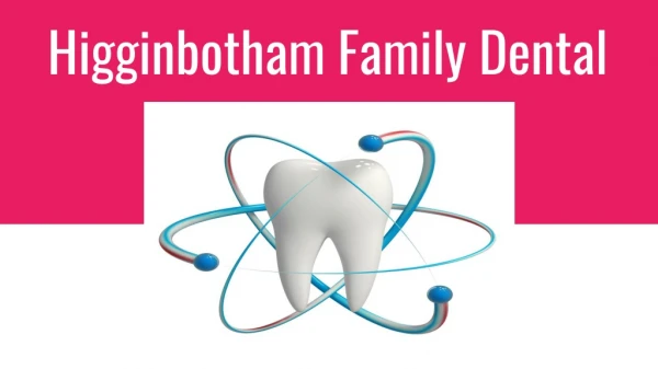 Dentist Jonesboro AR | Higginbotham Family Dental