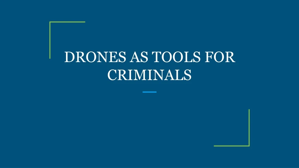 drones as tools for criminals