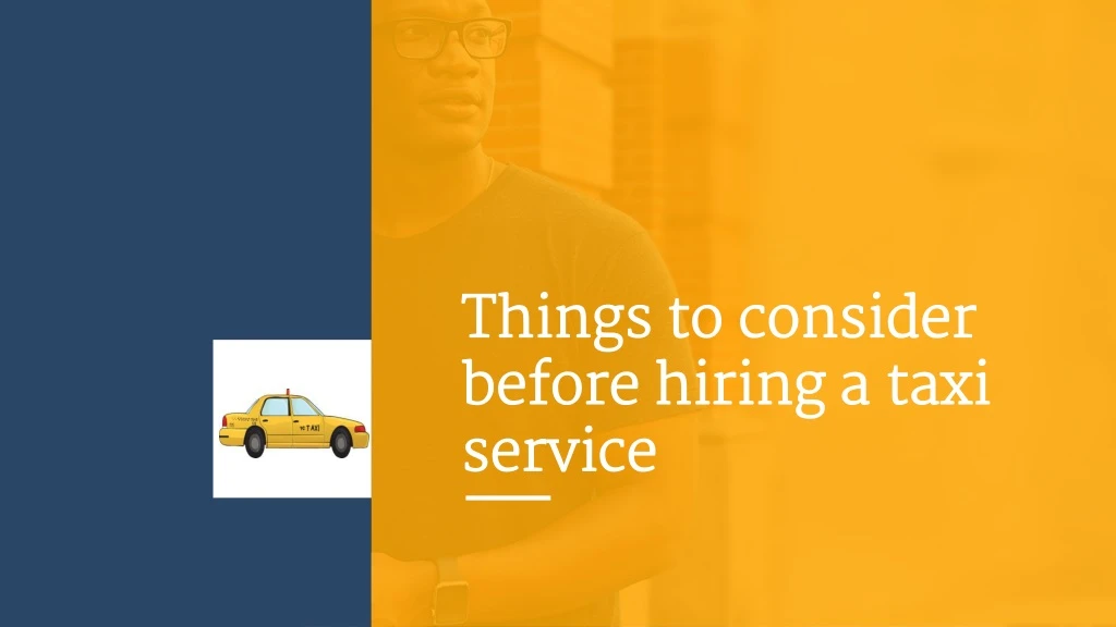 things to consider before hiring a taxi service