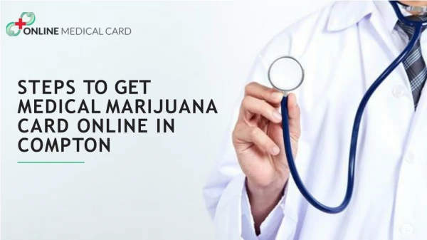Steps to get Online Medical Marijuana card in Compton