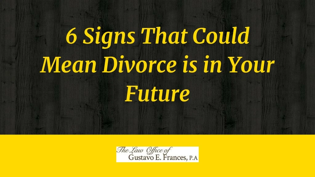 6 signs that could mean divorce is in your future