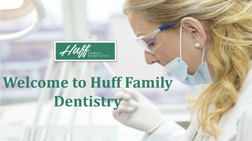 welcome to huff family dentistry