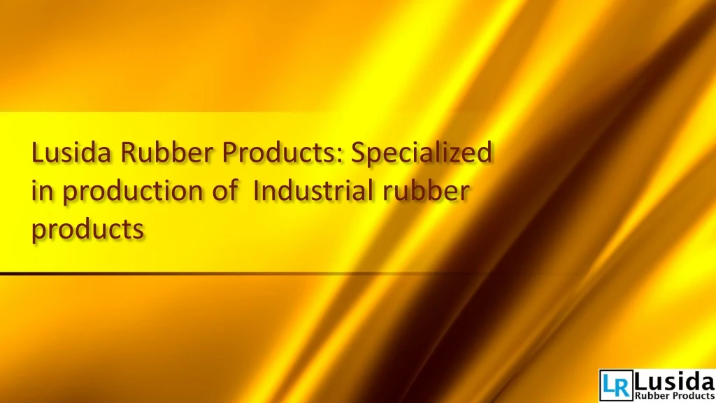 lusida rubber products specialized in production of industrial rubber products