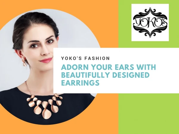 Adorn your ears with beautifully designed earrings