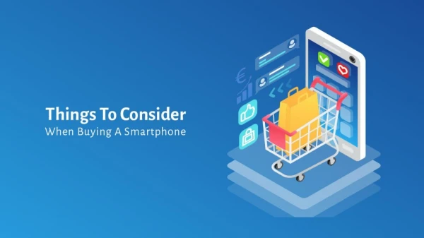 Sellncash - 4 Things to Take Care Of Before Buying A Smartphone For Yourself