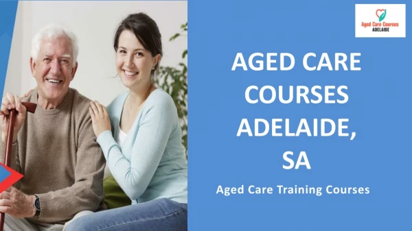 Are You Looking For The Best Aged Care Short Courses in Adelaide??