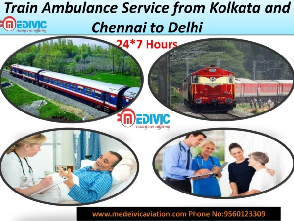 Book the Medivic Aviation train Ambulance Service from Kolkata and Chennai to Delhi