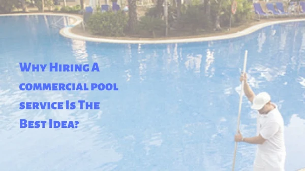 Why Hiring A commercial pool service Is The Best Idea?