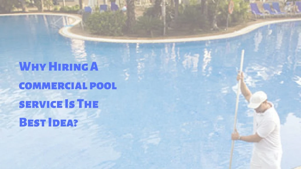 why hiring a commercial pool service is the best