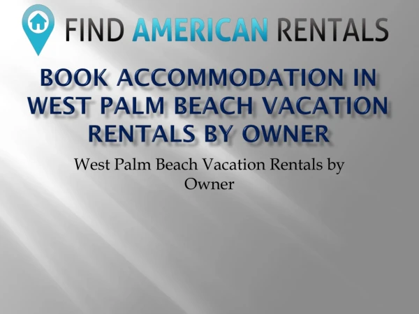 Book Accommodation in West Palm Beach Vacation Rentals by Owner
