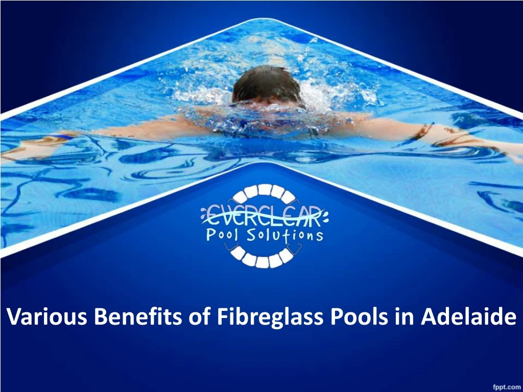 various benefits of fibreglass pools in adelaide