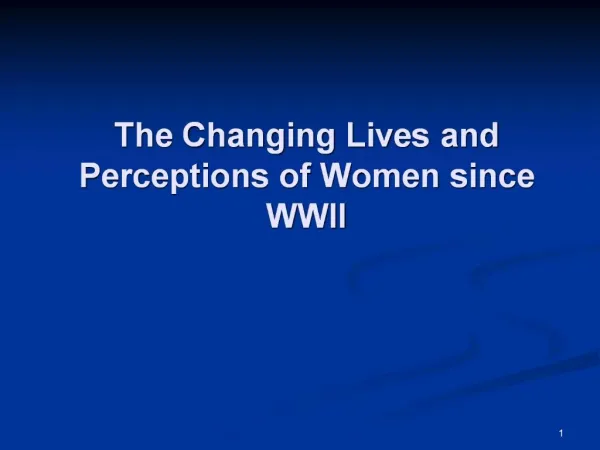 The Changing Lives and Perceptions of Women since WWII