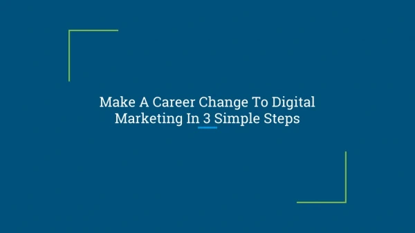 Make A Career Change To Digital Marketing In 3 Simple Steps