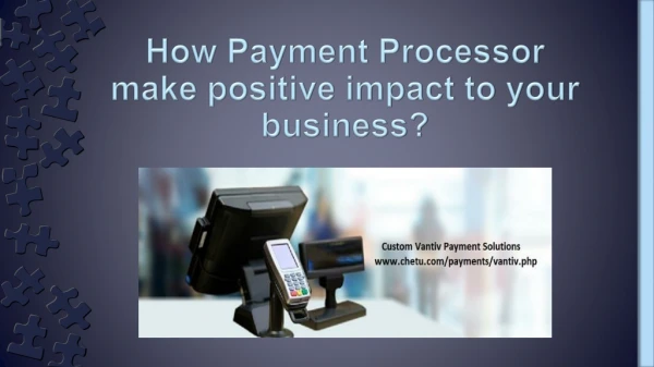How Payment Processor make positive impact to your business?