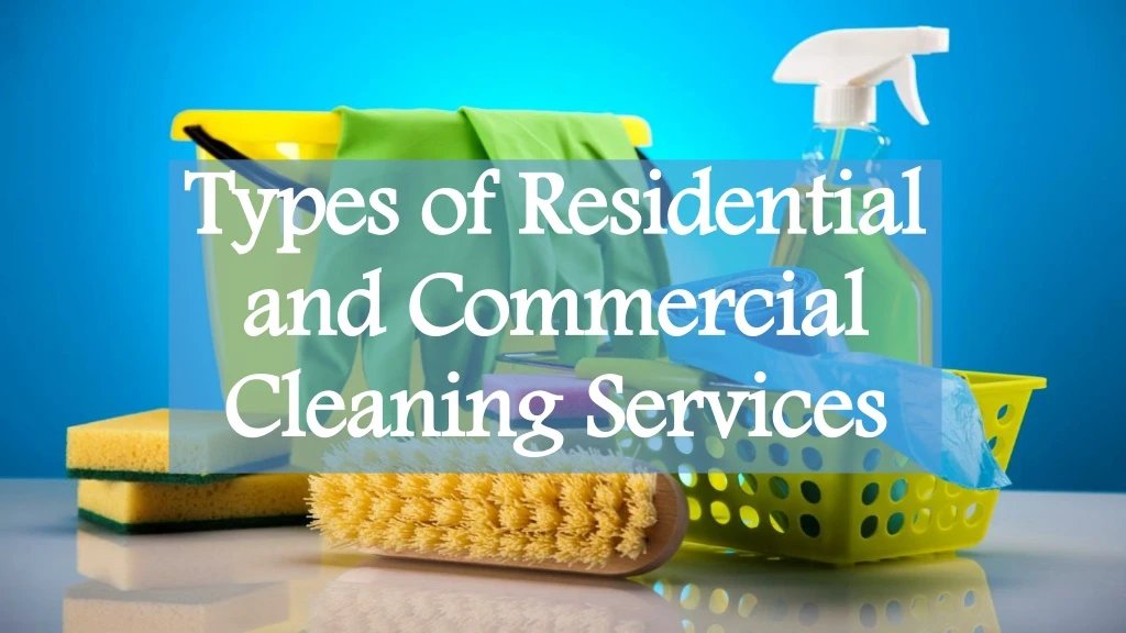 types of residential and commercial cleaning services