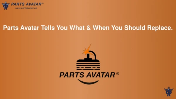 Parts Avatar Tells You What & When You Should Replace.