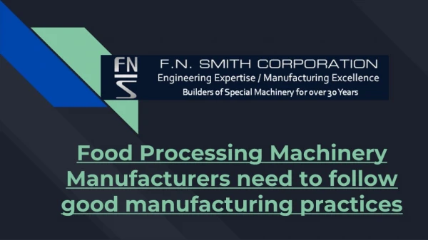 Food Processing Machinery Manufacturers need to follow good manufacturing practices