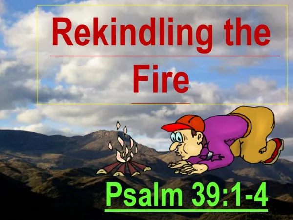 Rekindling the Fire