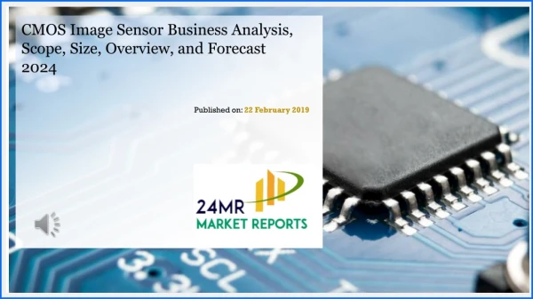 CMOS Image Sensor Business Analysis, Scope, Size, Overview, and Forecast 2024