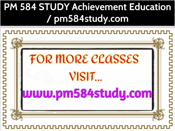PM 584 STUDY Achievement Education / pm584study.com